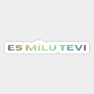 Es milu tevi - Latviski Sticker